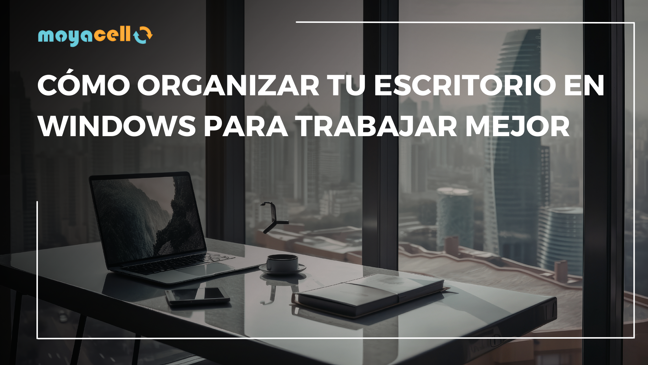 organizar tu escritorio en Windows para trabajar mejor