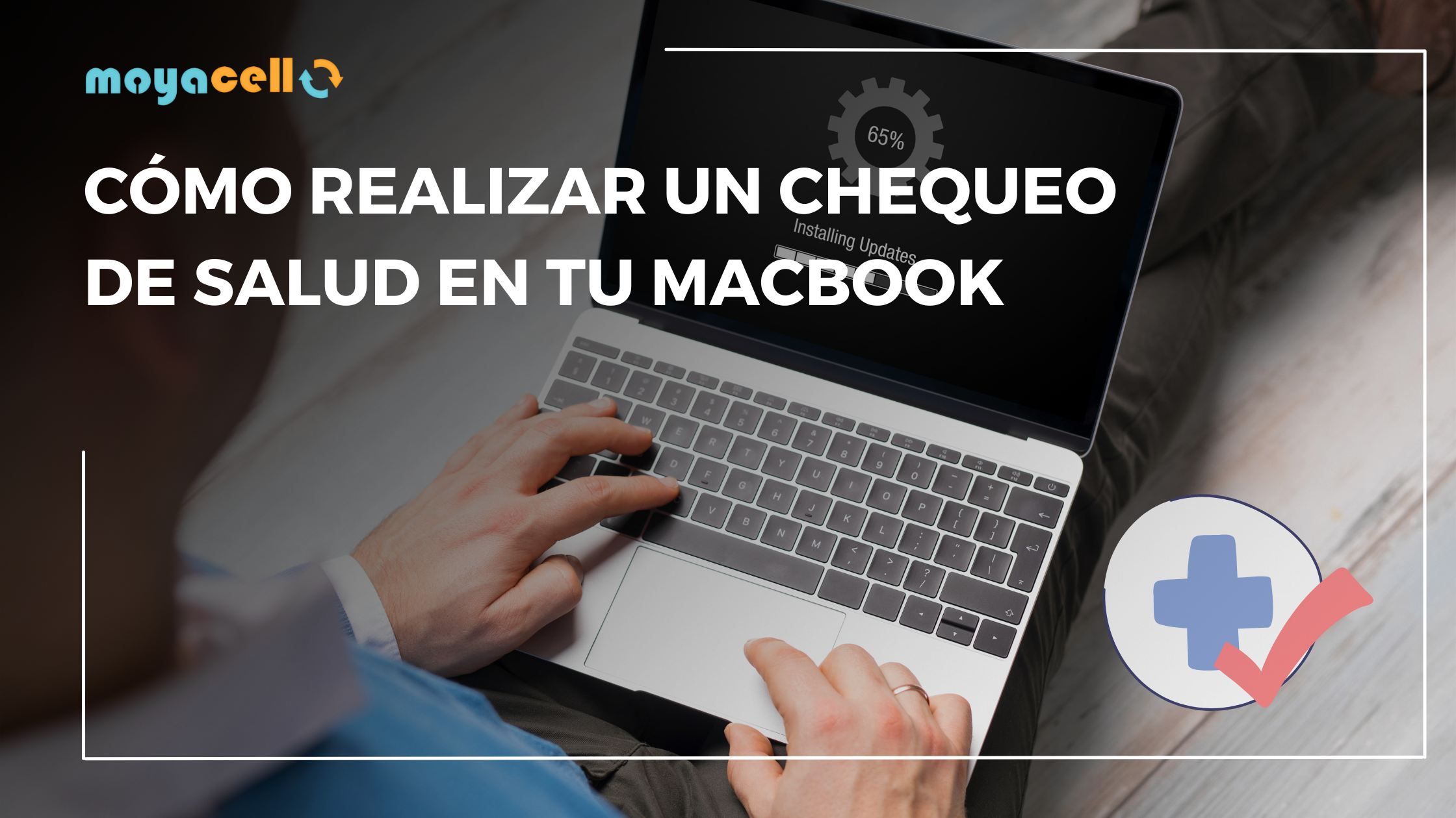 Cómo realizar un chequeo de salud en tu MacBook