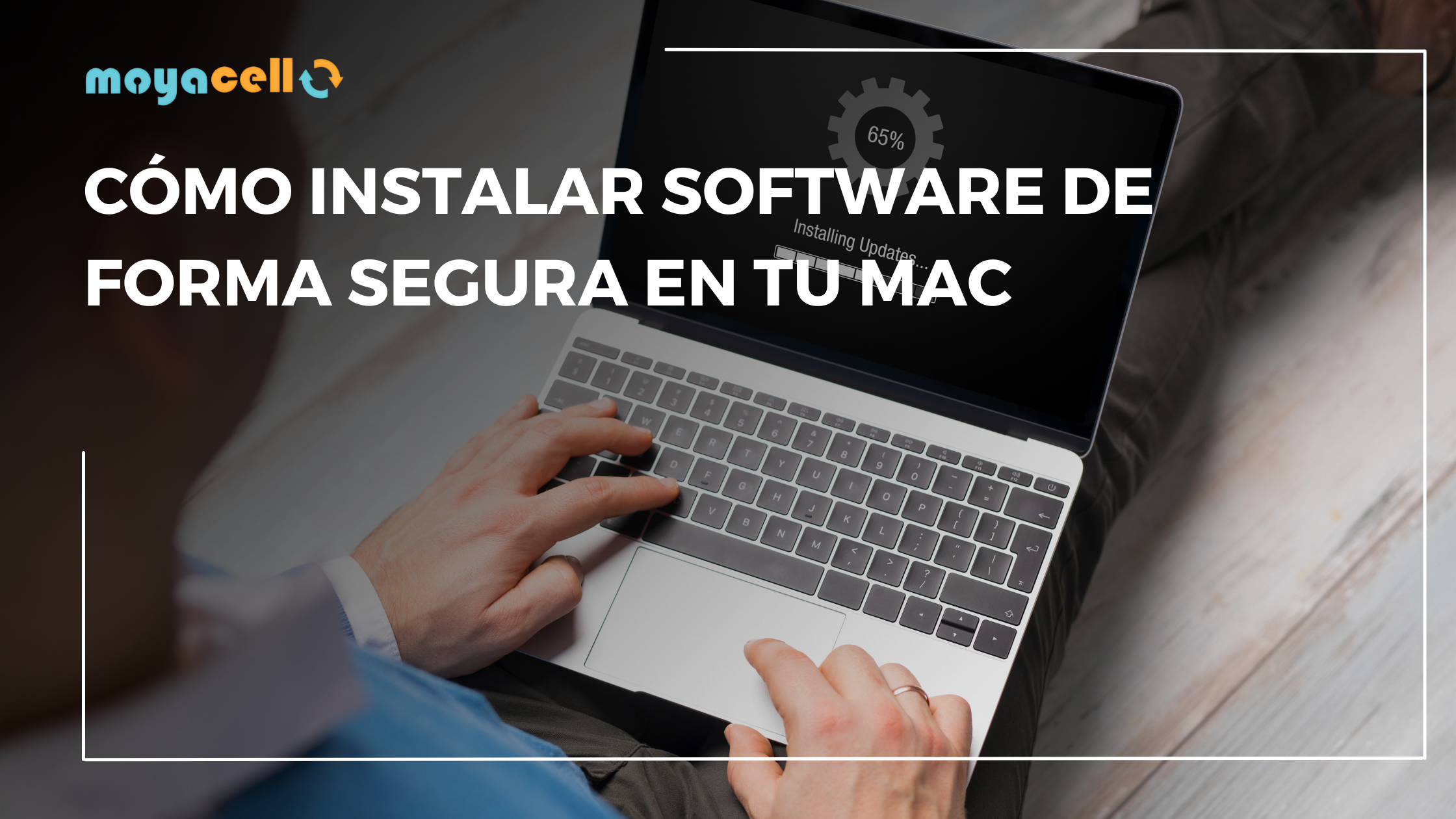 Cómo instalar software de forma segura en tu Mac