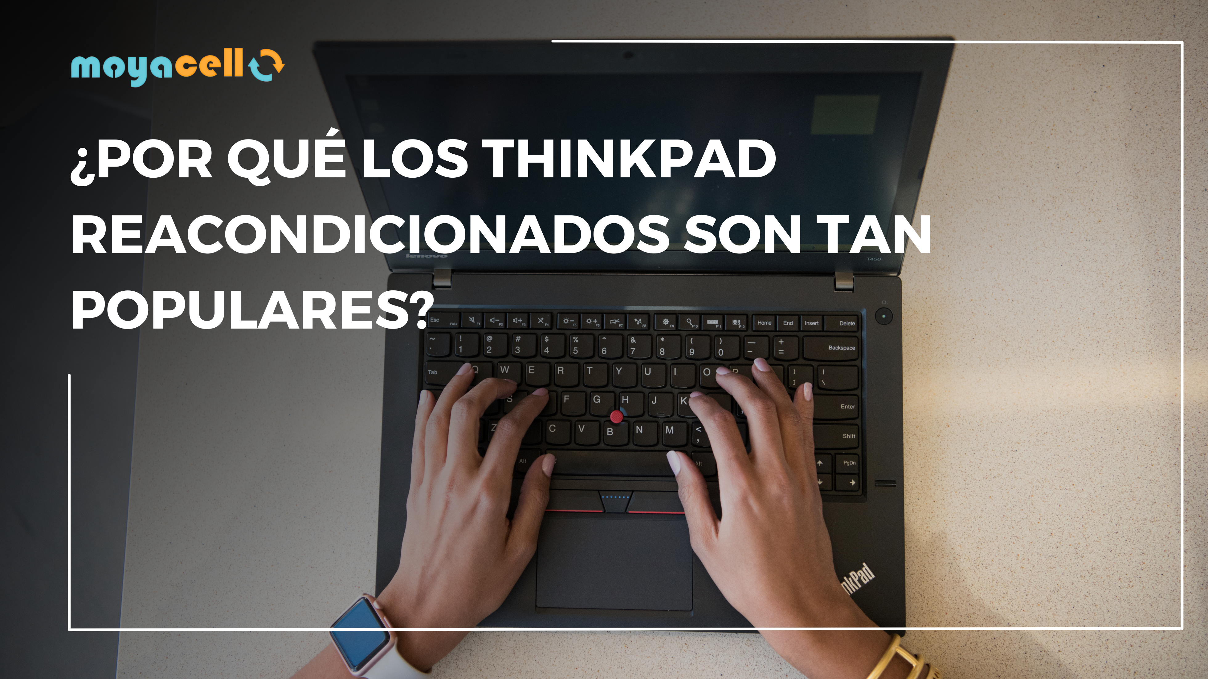 ¿Por Qué los ThinkPad Reacondicionados son tan Populares?