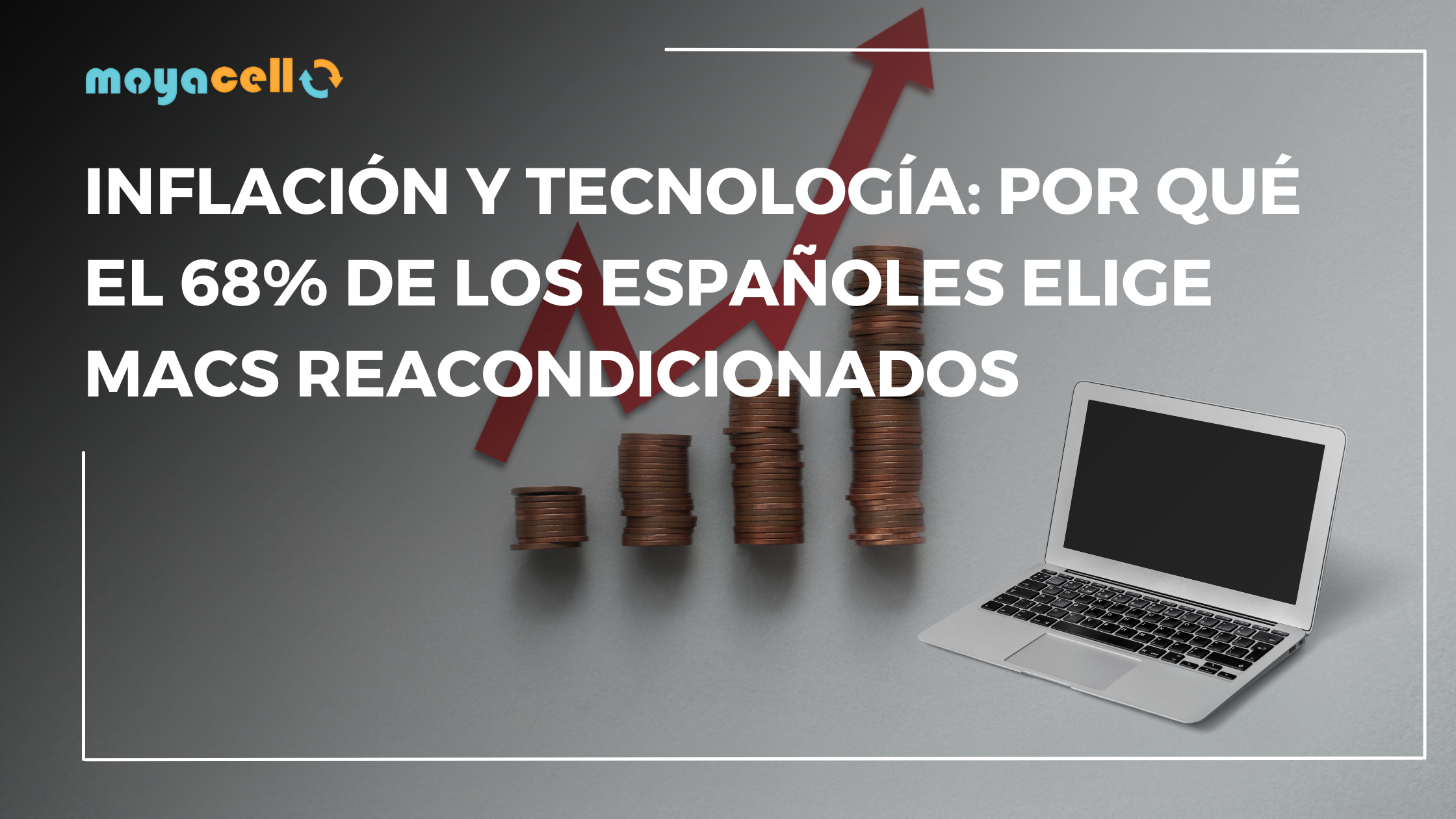 Inflación y tecnología: Por qué el 68% de los españoles elige Macs reacondicionados