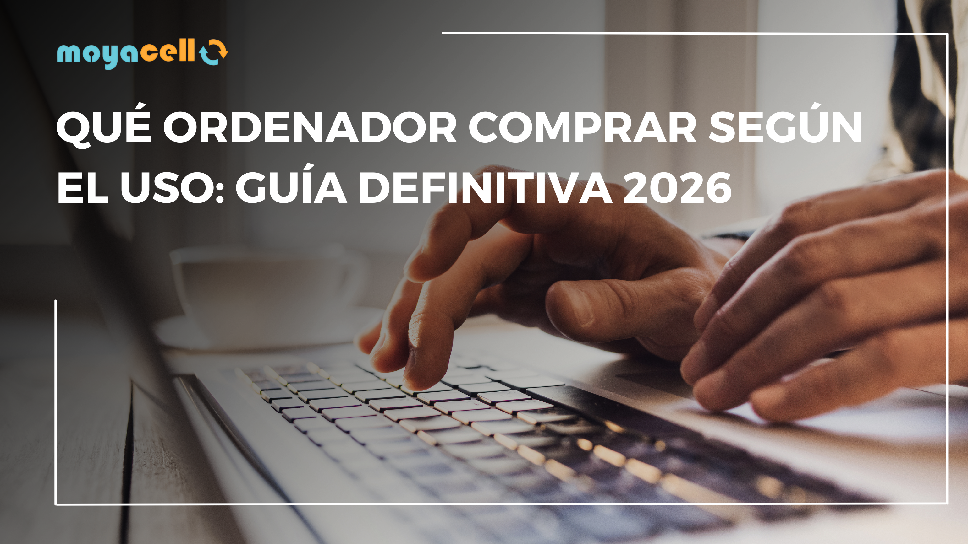 Qué ordenador comprar según el uso: guía definitiva 2026