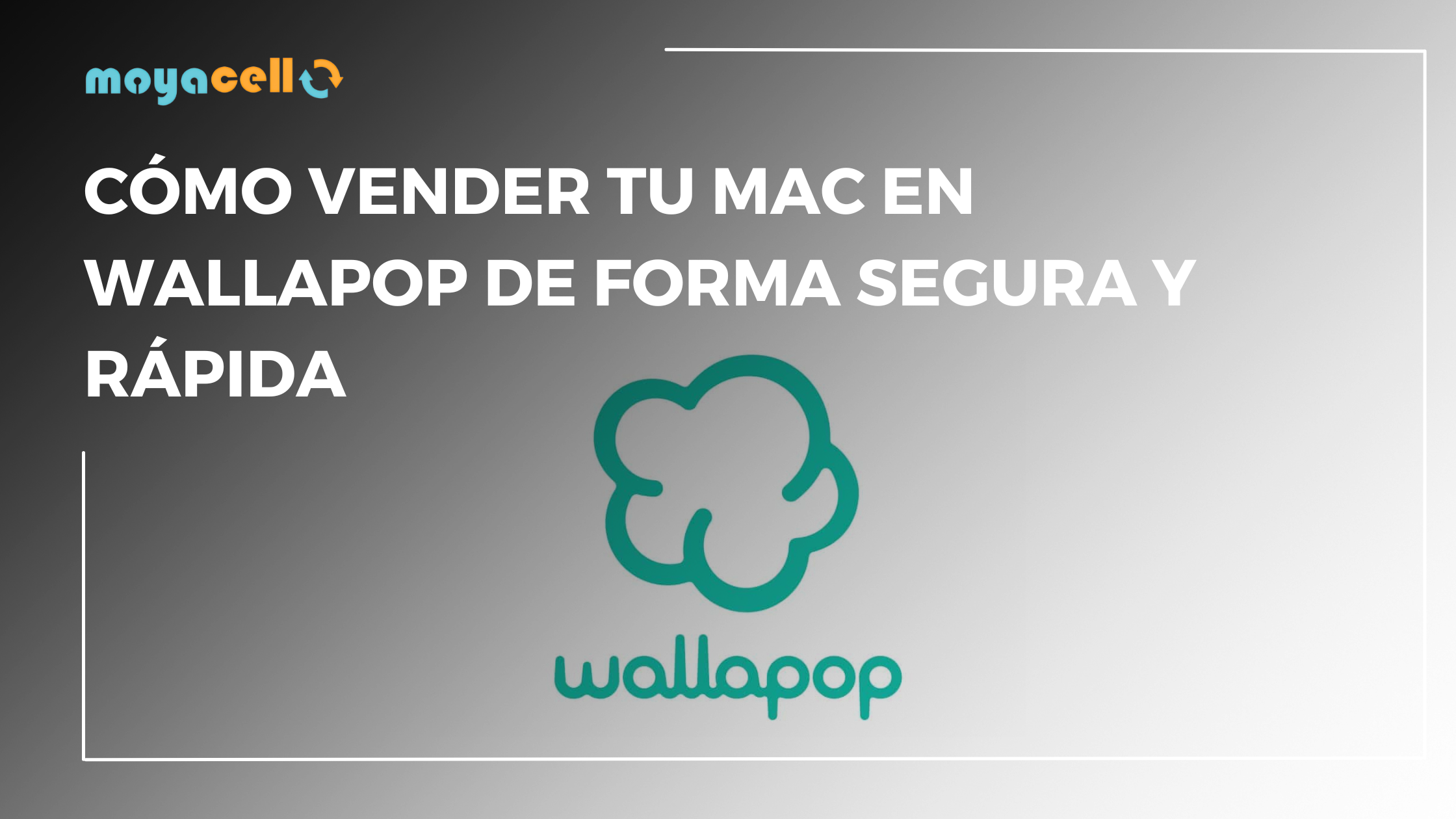 Cómo vender tu Mac en Wallapop de forma segura y rápida