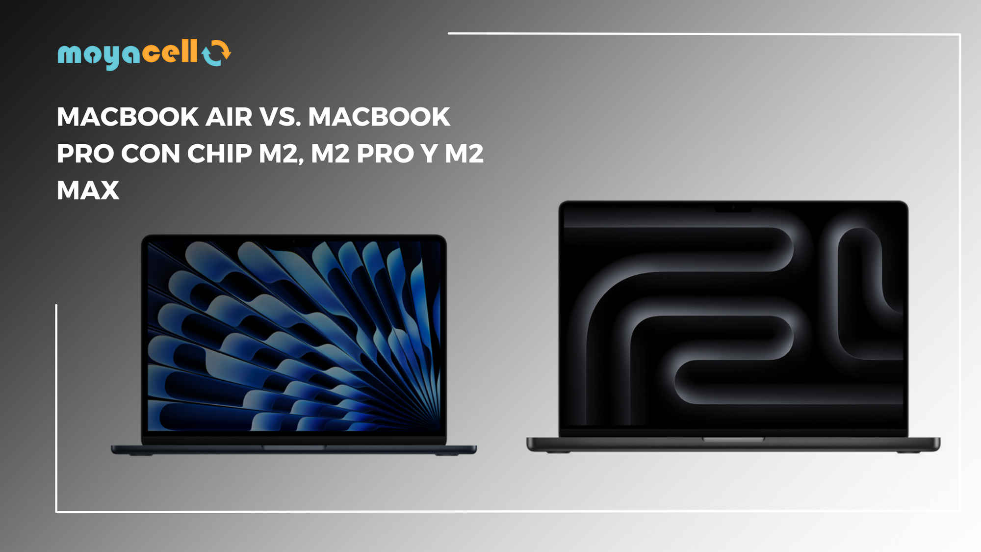 MacBook Air y MacBook Pro chip M2, M2 Pro y M2 Max