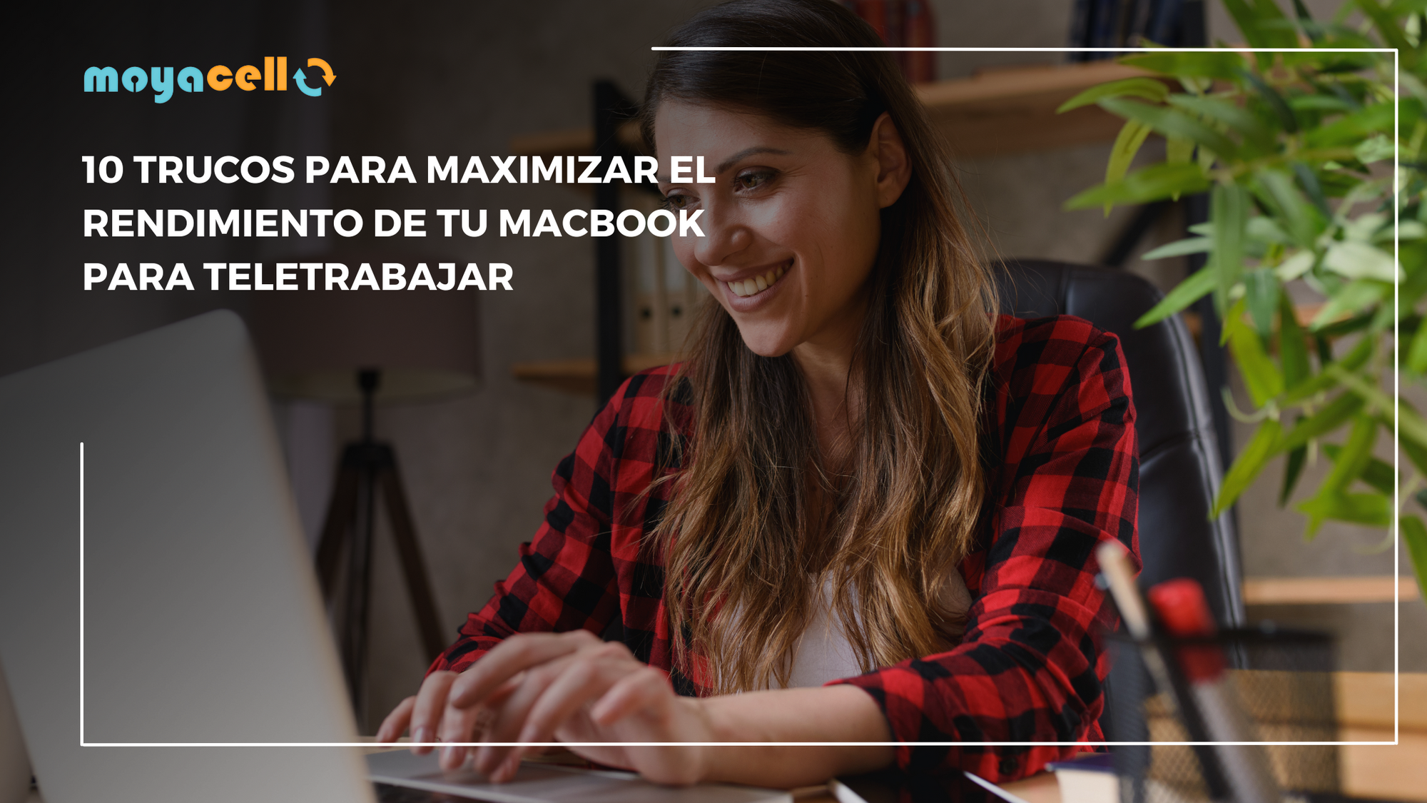 10 Trucos para Maximizar el Rendimiento de tu MacBook para Teletrabajar