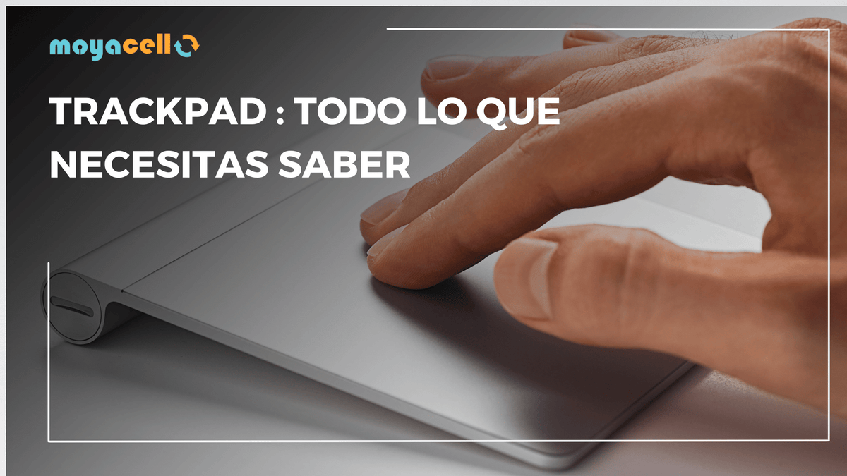 Trackpad: Todo lo que debes saber en 2025